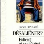 Désaliéner? Folie(s) et société(s), par Lucien Bonnafé