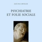Psychiatrie et folie sociale, Jean-Paul Arveiller [livre]