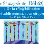 9ème congrès de Réh@b: « De la réhabilitation au rétablissement : tous citoyens ! »