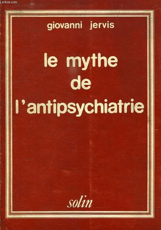 le mythe de l'antipsychiatrie Giovanni Jervis