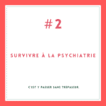 survivre à la psychiatrie #2