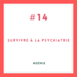 survivre à la psychiatrie #14